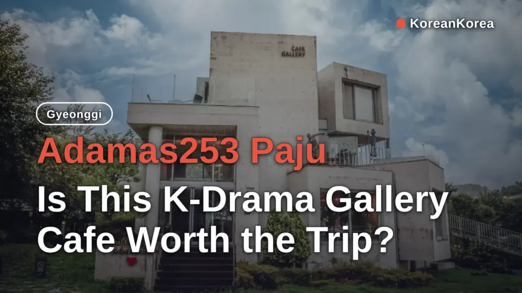 Adamas253 Paju — Is This K-Drama Gallery Cafe Worth the Trip?