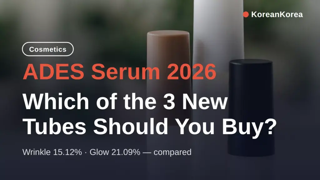 ADES Serum 2026: Which of the 3 New Tubes Should You Buy?