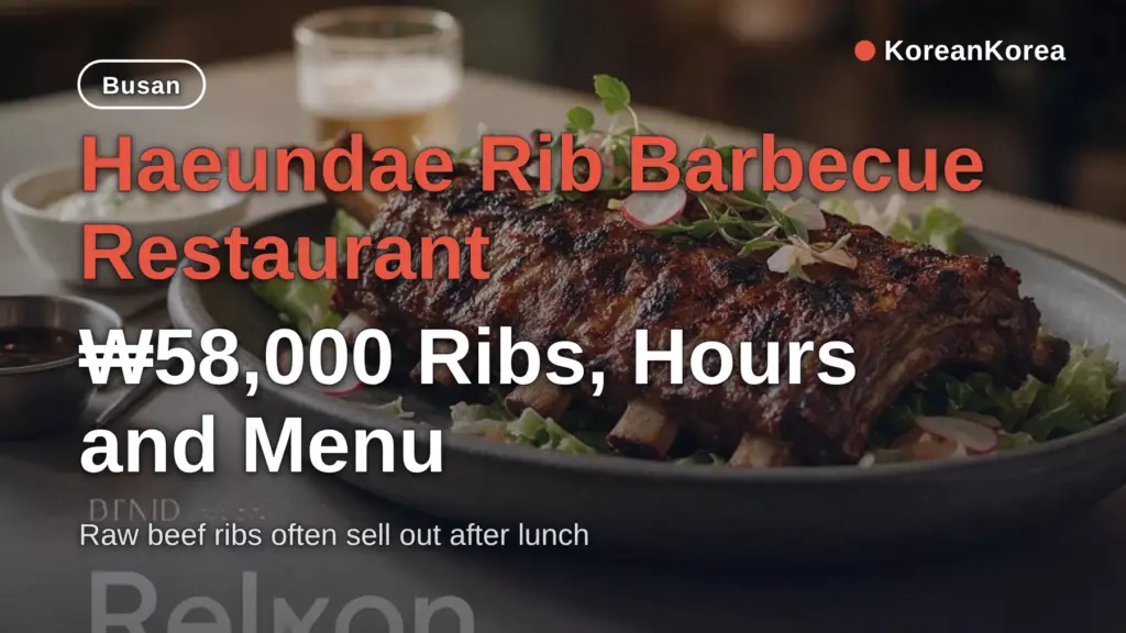 Haeundae Rib Barbecue Restaurant: ₩58,000 Ribs, Hours and Menu