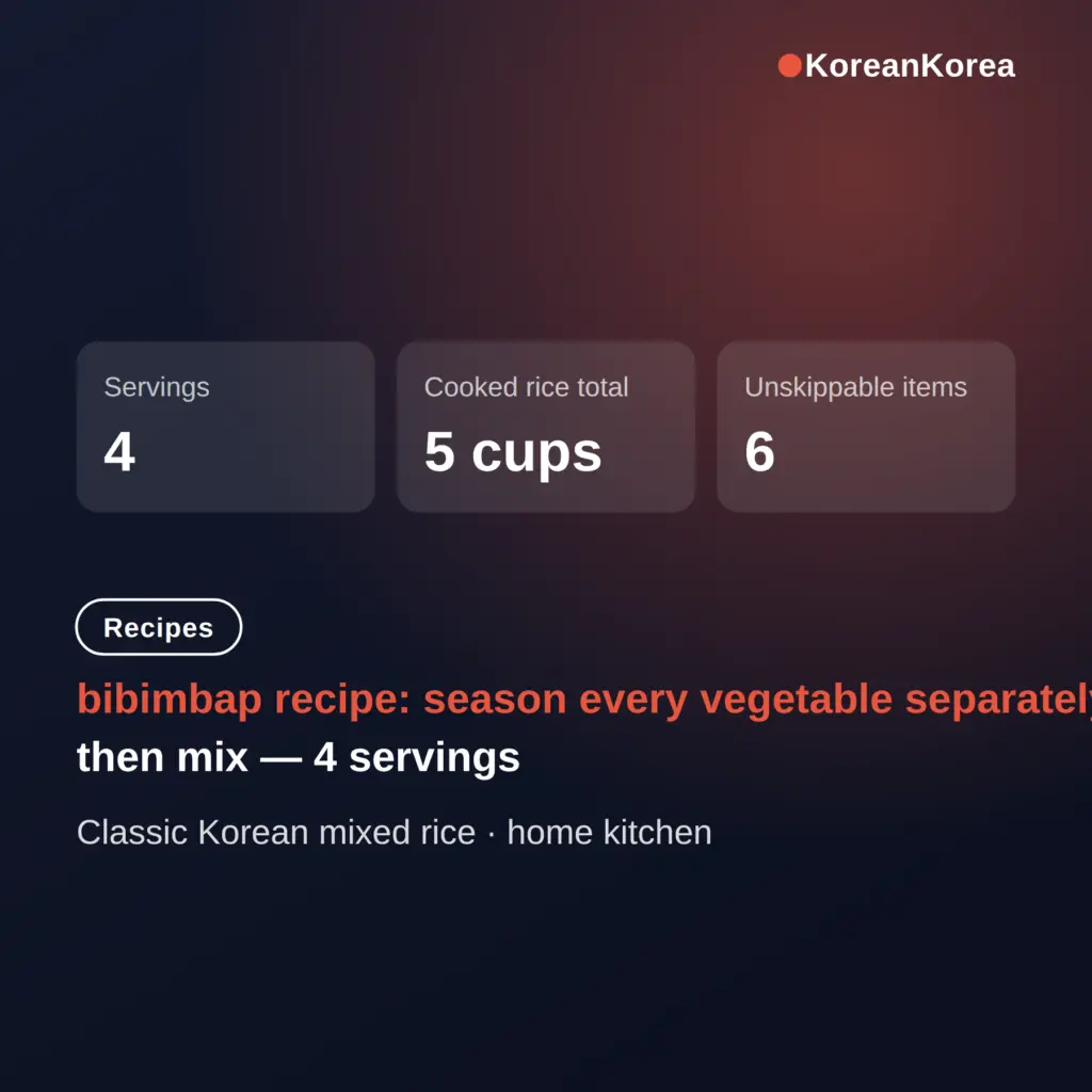 bibimbap recipe: season every vegetable separately, then mix — 4 servings