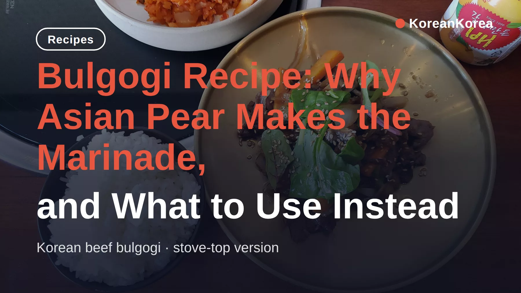 Bulgogi recipe: why Asian pear makes the marinade, and what to use instead