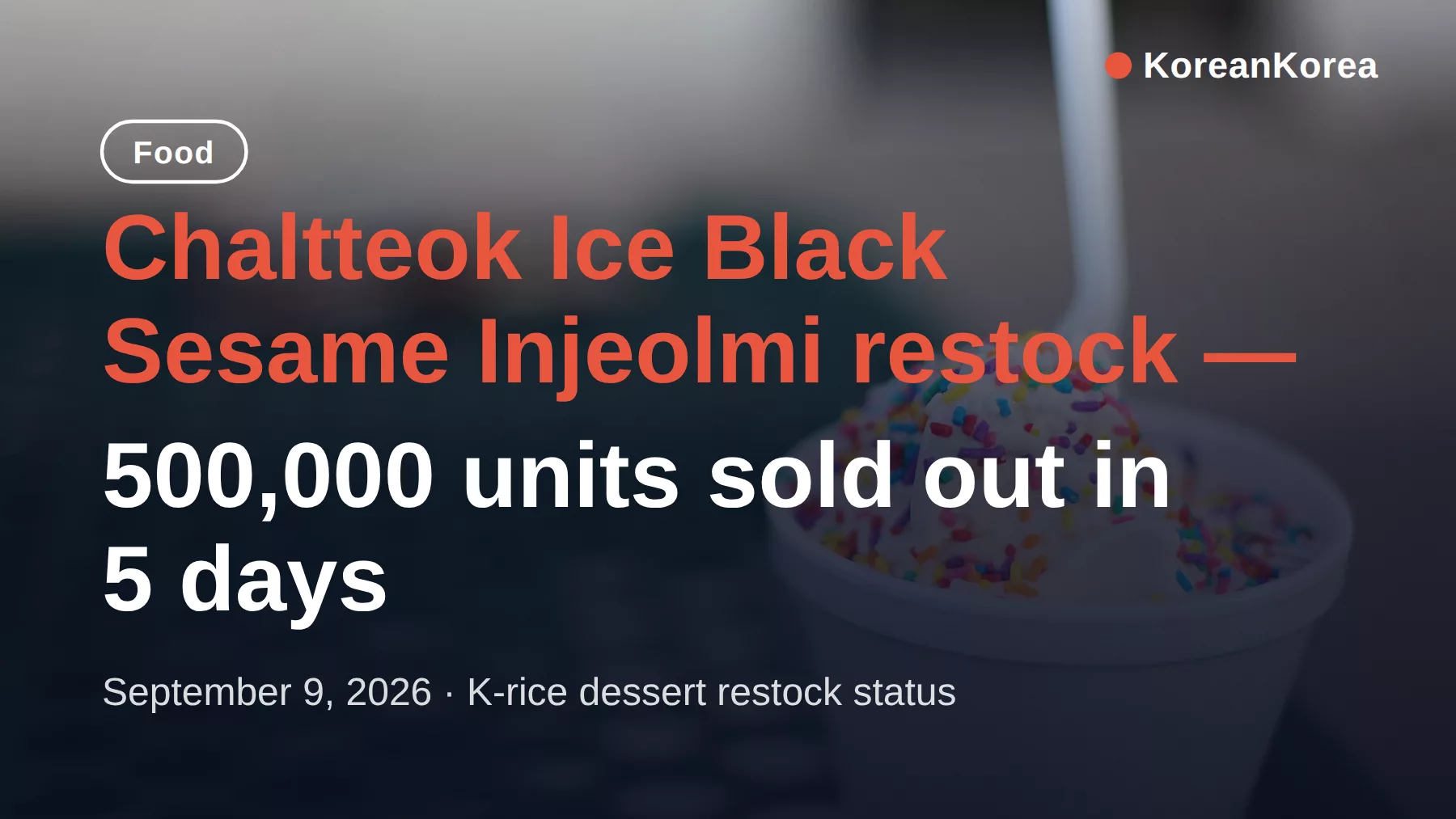 Chaltteok Ice Black Sesame Injeolmi restock — 500,000 units in 5 days, how to get one