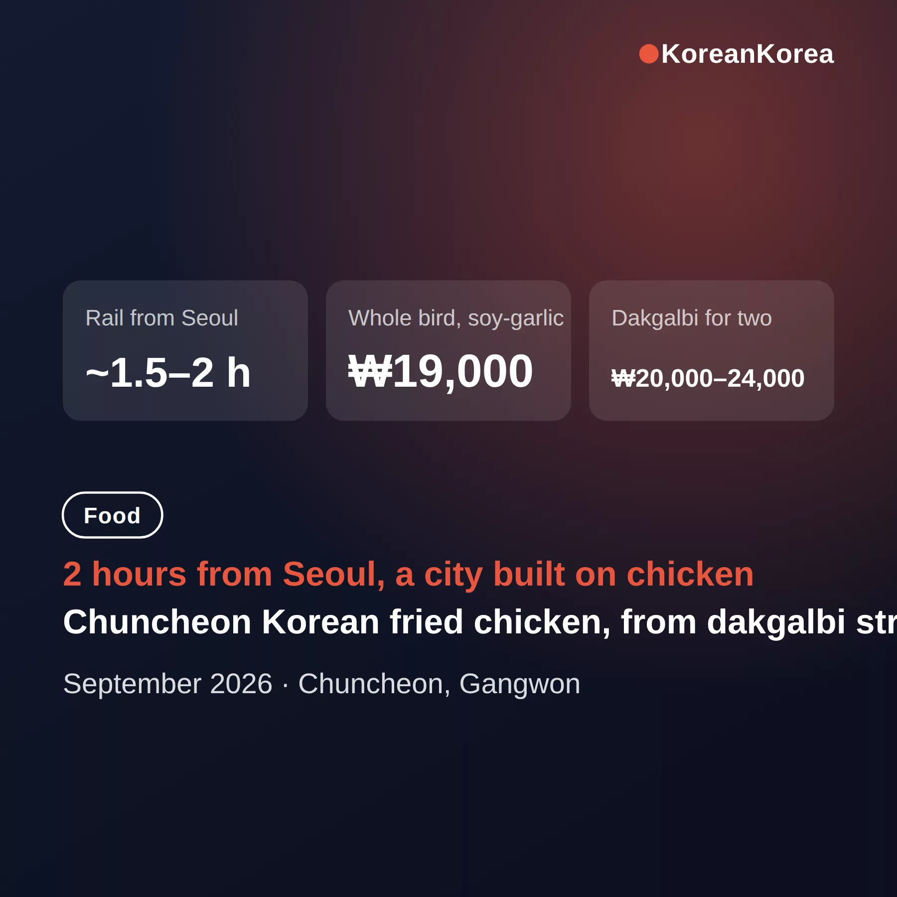 Chuncheon Korean fried chicken: Why This City 2 Hours From Seoul Is Worth a Day Trip
