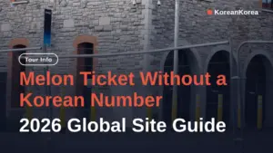 Melon Ticket Without a Korean Number: 2026 Global Site Guide