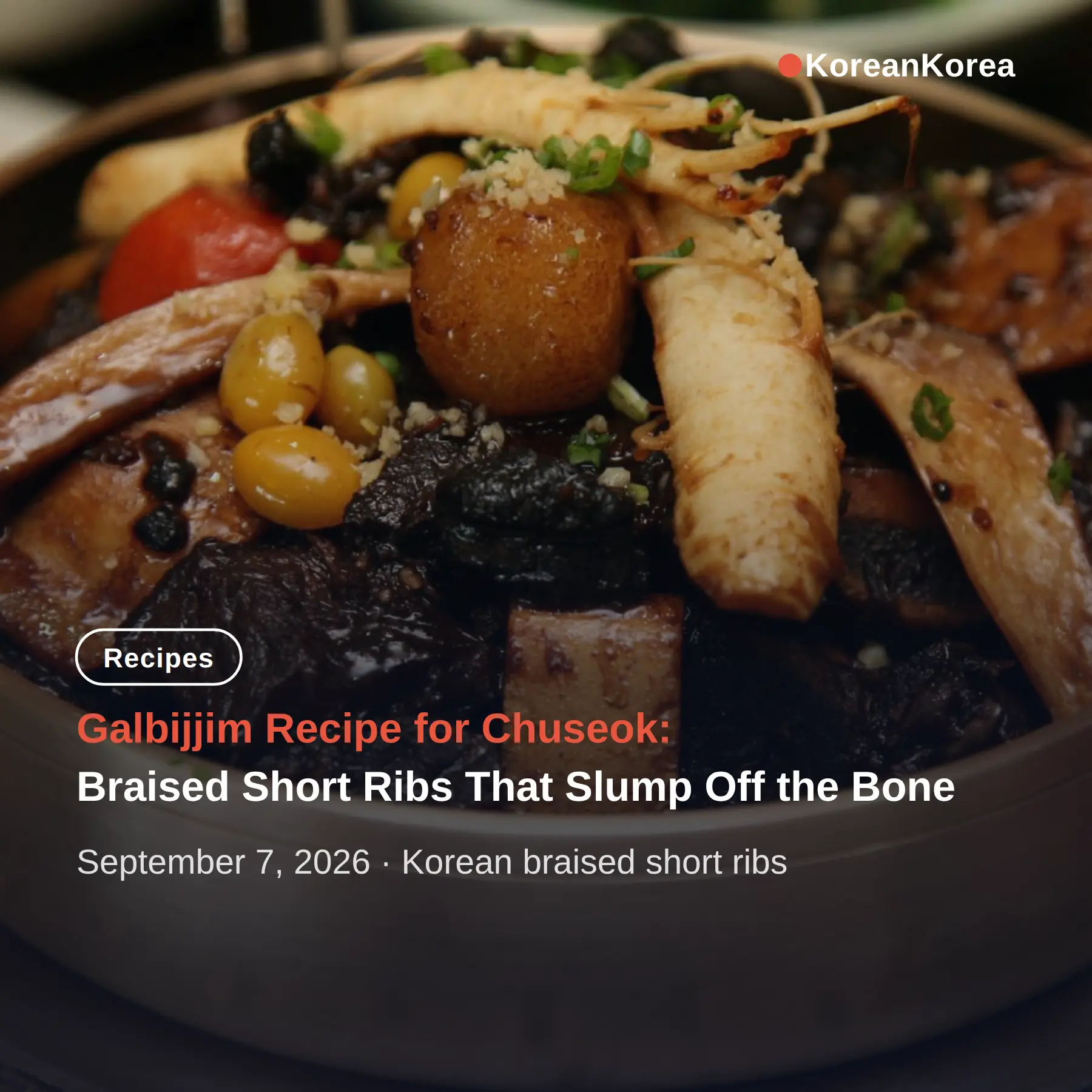 Galbijjim Recipe for Chuseok: Braised Short Ribs That Slump Off the Bone — A Galbijjim Recipe for First-Timers