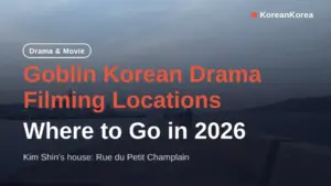Goblin Korean Drama Filming Locations: Where to Go in 2026