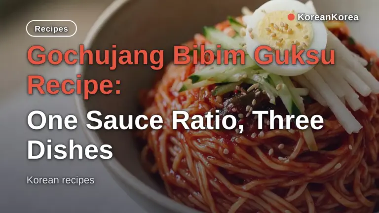 Gochujang Bibim Guksu Recipe: One Sauce Ratio, Three Dishes