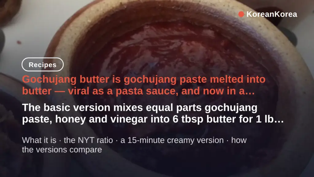 Gochujang Butter Pasta: 4 Versions, 15-Minute Option