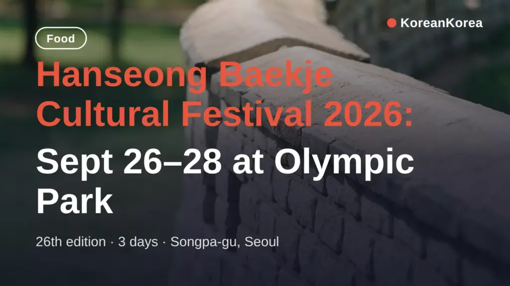 Hanseong Baekje Cultural Festival 2026: Sept 26–28 at Olympic Park — end-of-month Seoul plan