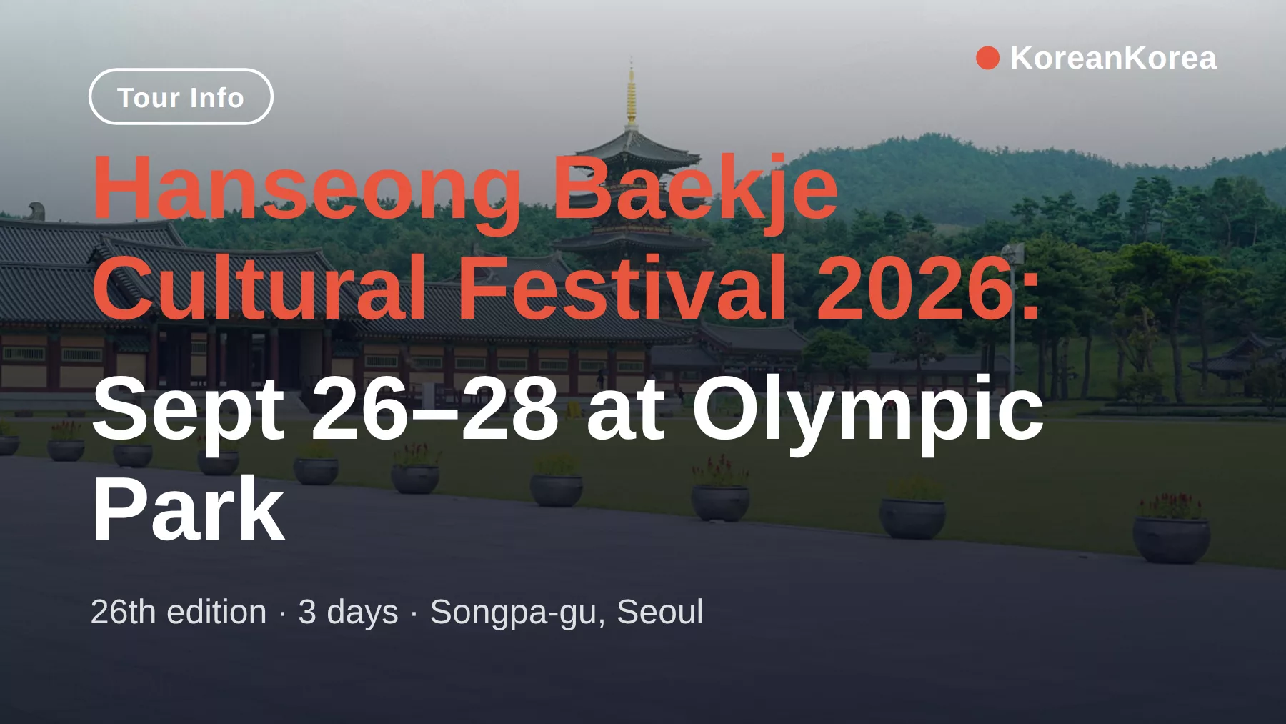 Hanseong Baekje Cultural Festival 2026: Sept 26–28 at Olympic Park — end-of-month Seoul plan