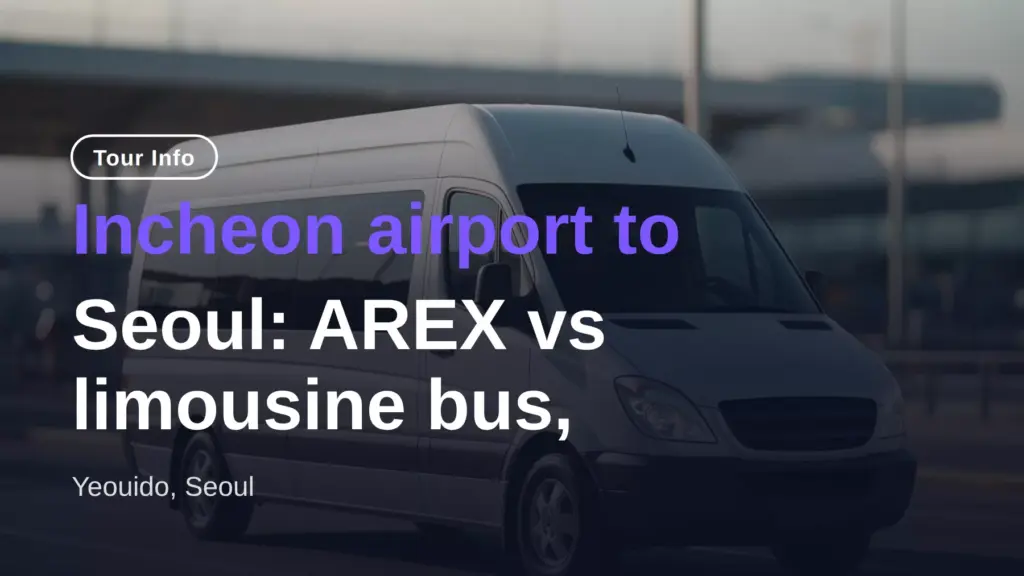 Incheon airport to Seoul: AREX vs limousine bus, night buses