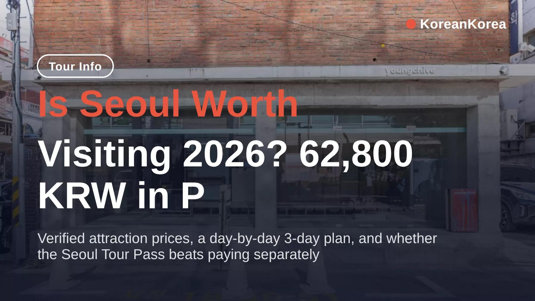 Is Seoul Worth Visiting in 2026? Only 62,800 KRW Paid