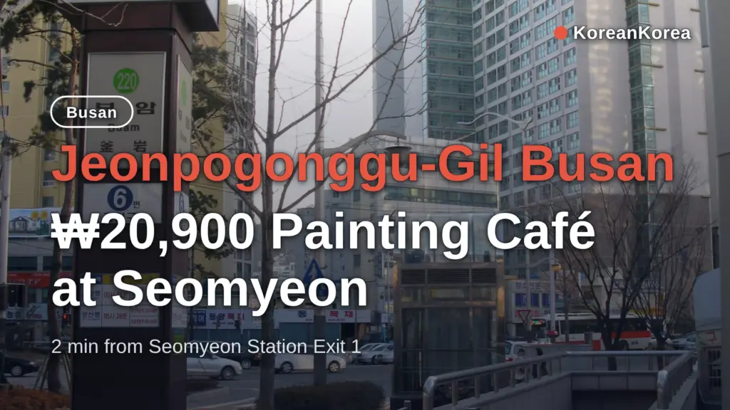 Jeonpogonggu-Gil Busan: ₩20,900 Painting Café at Seomyeon