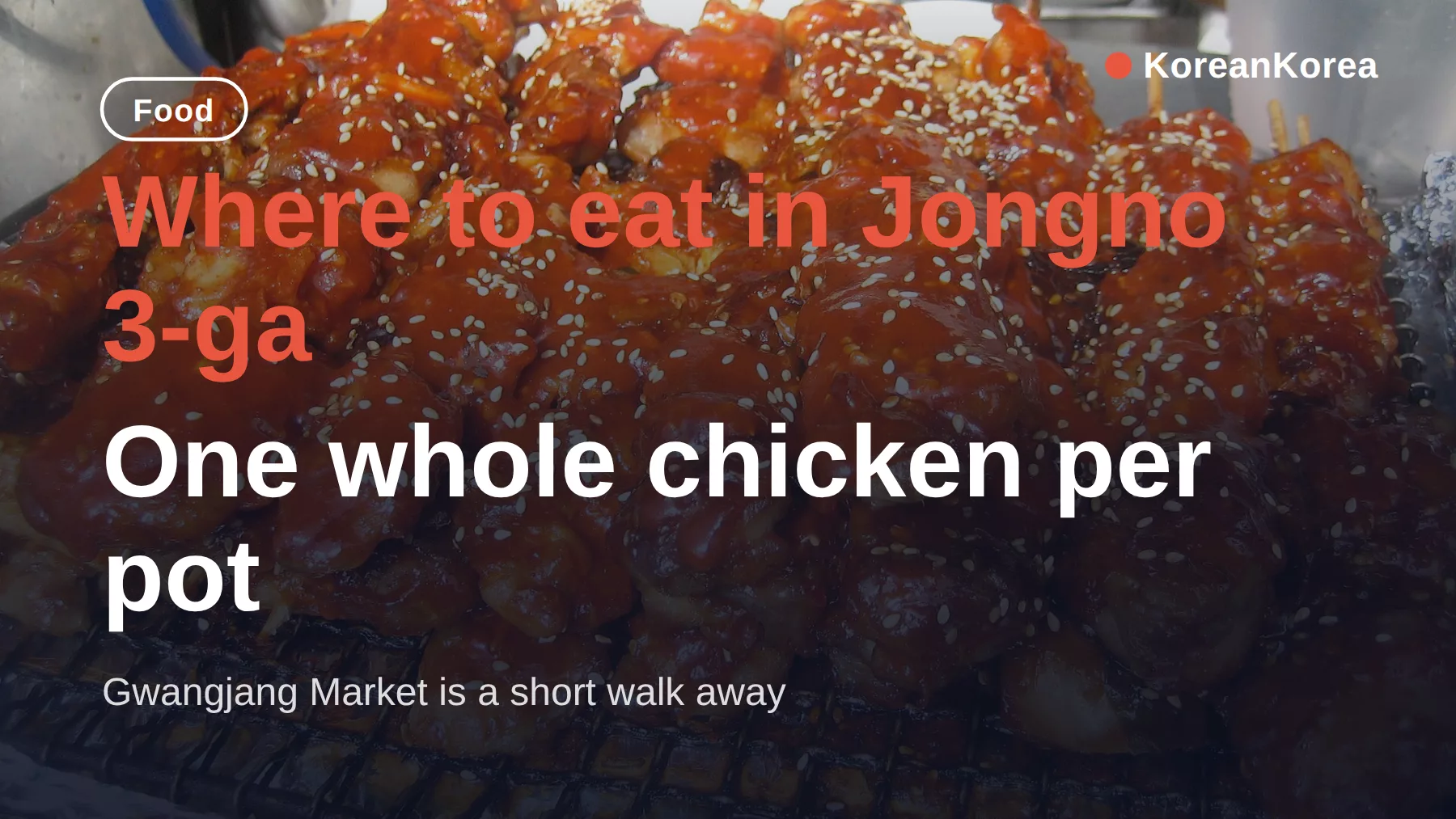 Jongno 3-ga food: dakhanmari alley, Gwangjang Market, 1-day route