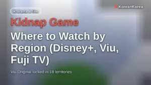 Kidnap Game: Where to Watch by Region (Disney+, Viu, Fuji TV)