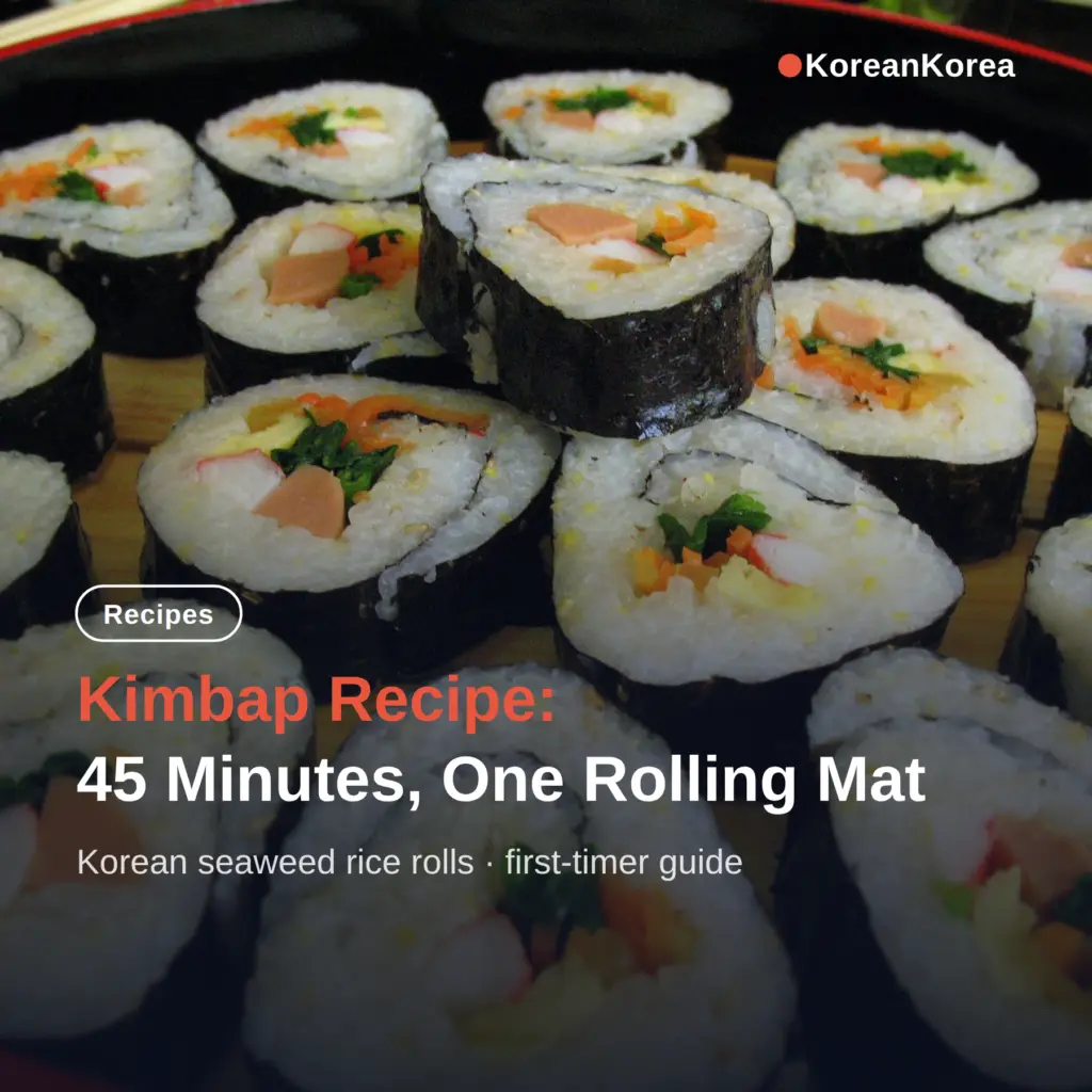 Kimbap Recipe: 45 Minutes, One Mat, No Special Ingredients