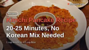 Kimchi Pancake Recipe: 20-25 Minutes, No Korean Mix Needed