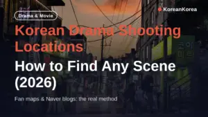 Korean Drama Shooting Locations: How to Find Any Scene (2026)