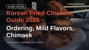 Korean Fried Chicken Guide 2026: Ordering, Mild Flavors, Chimaek