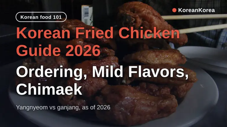 Korean Fried Chicken Guide 2026: Ordering, Mild Flavors, Chimaek