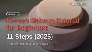 Korean Makeup Tutorial for Beginners: 11 Steps (2026)