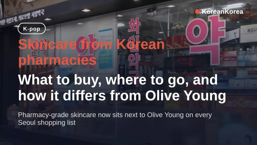 Korean pharmacy skincare: where to go in Seoul, vs Olive Young