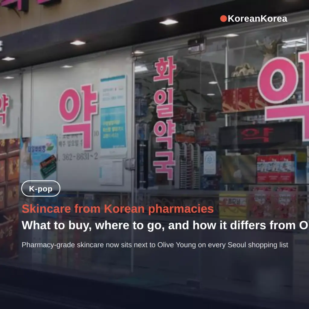 Korean pharmacy skincare: where to go in Seoul, vs Olive Young