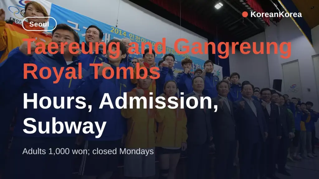Taereung and Gangreung Royal Tombs: Hours, Admission, Subway