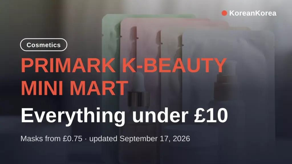 cheap korean skincare UK: Primark masks from £0.75, what to buy