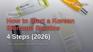 How to Start a Korean Skincare Routine: 4 Steps (2026)