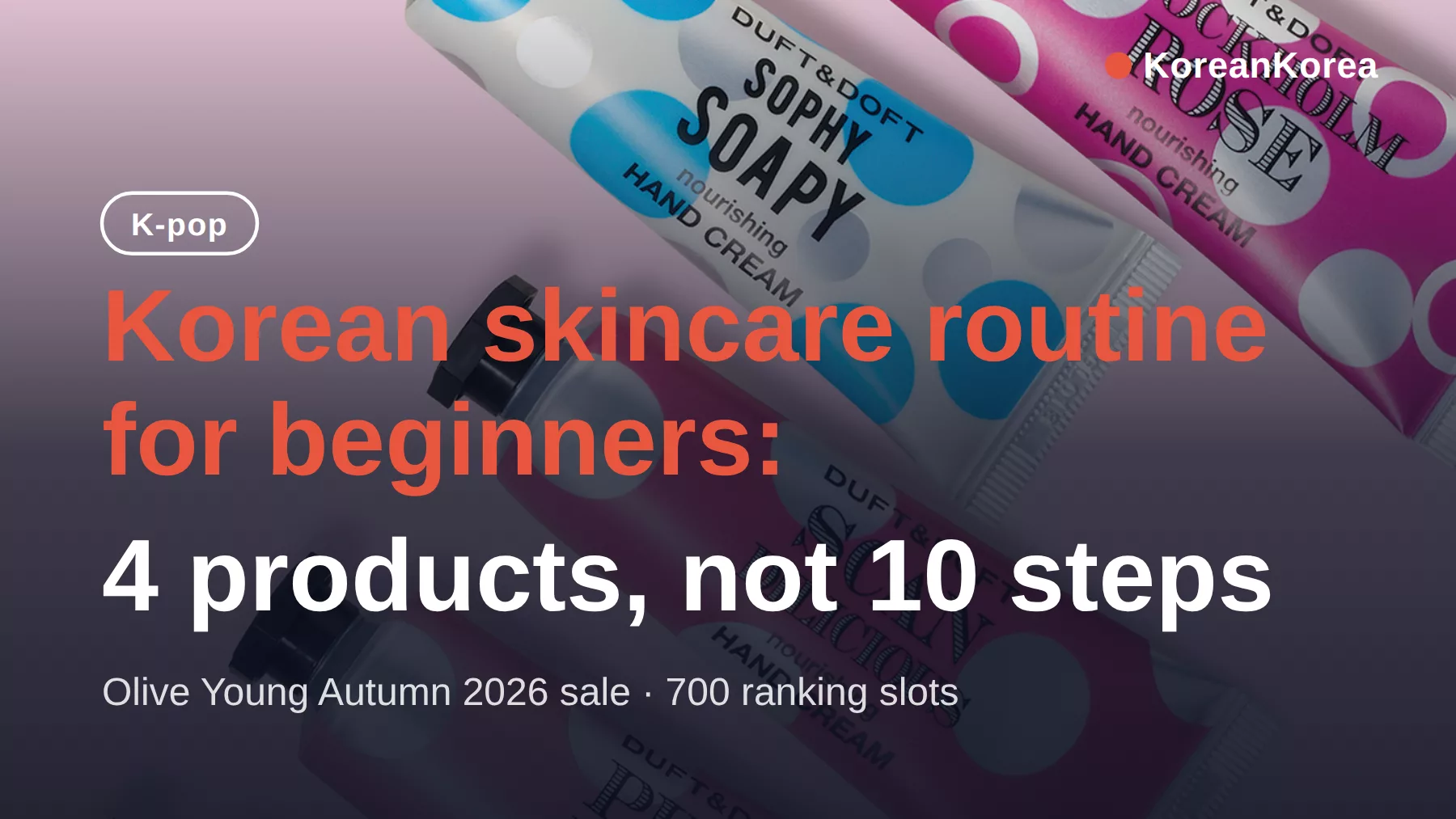 Korean Skincare Routine for Beginners: 4 Products, Not 10 Steps