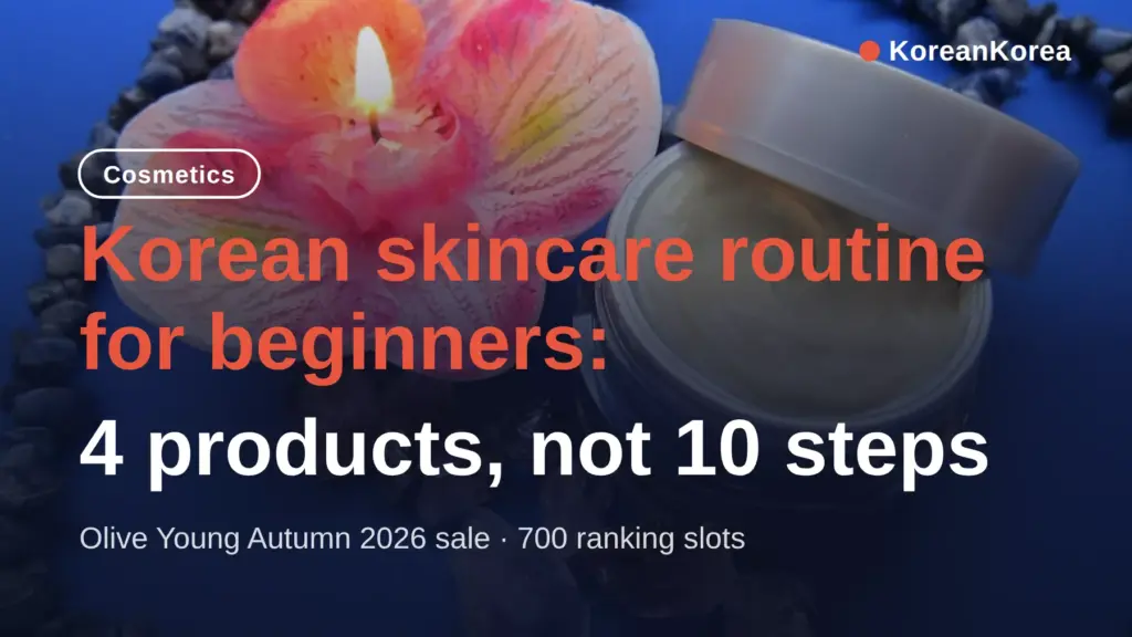 Korean Skincare Routine for Beginners: 4 Products, Not 10 Steps