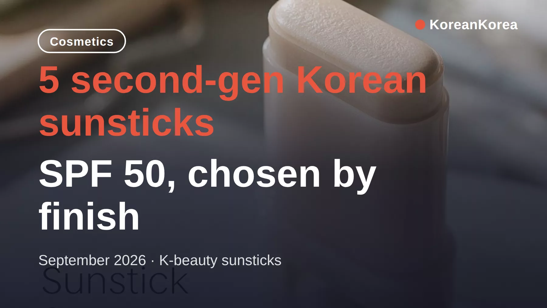 Korean sunstick SPF 50: 5 second-gen picks