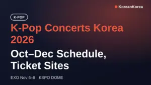 K-Pop Concerts Korea 2026: Oct–Dec Schedule, Ticket Sites