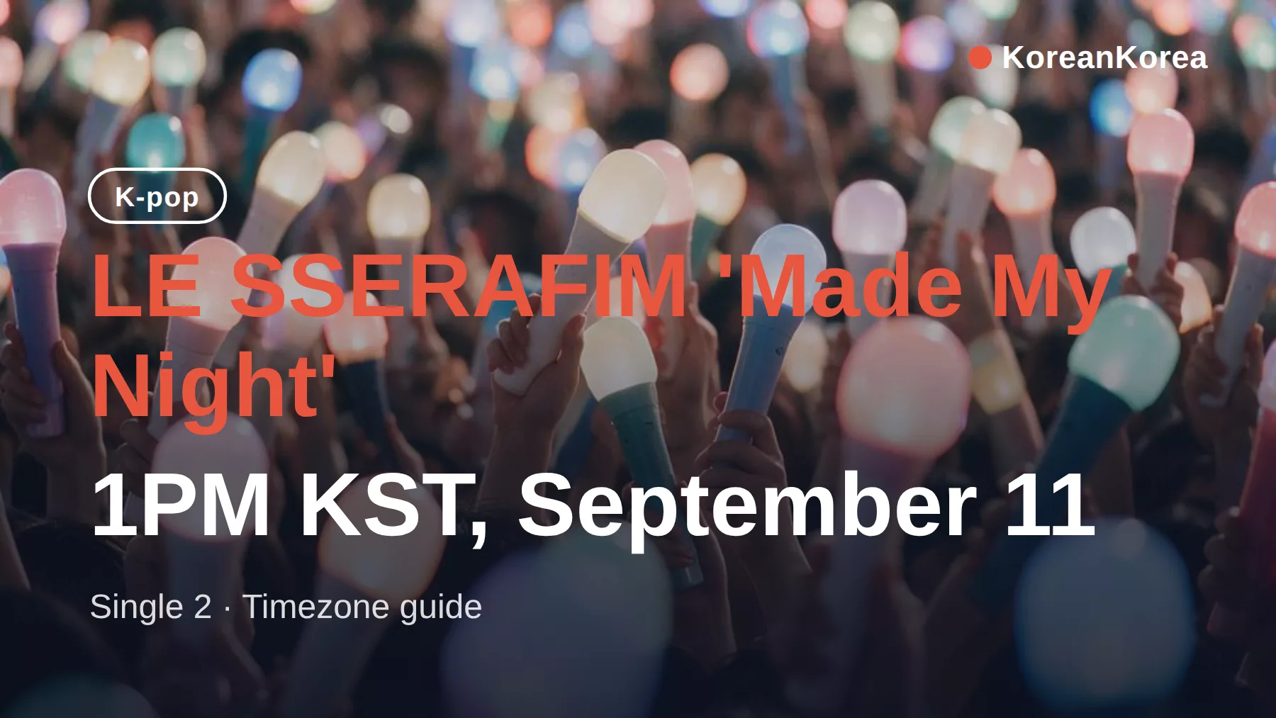 LE SSERAFIM「Made My Night」リリース時間:韓国時間(KST)午後1時、あなたのタイムゾーンでは何時?