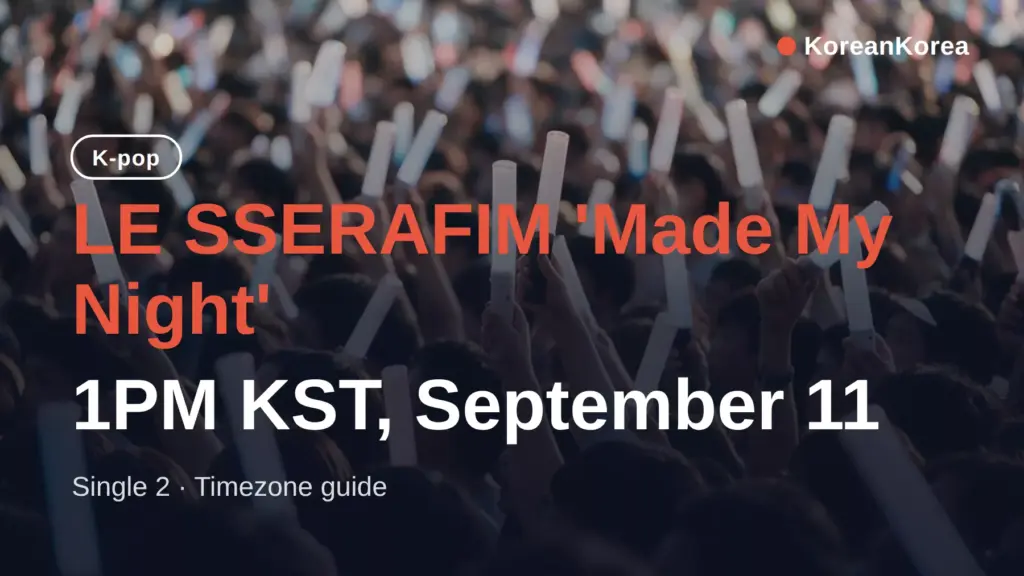 LE SSERAFIM Made My Night Release Time: 1PM KST in Your Timezone
