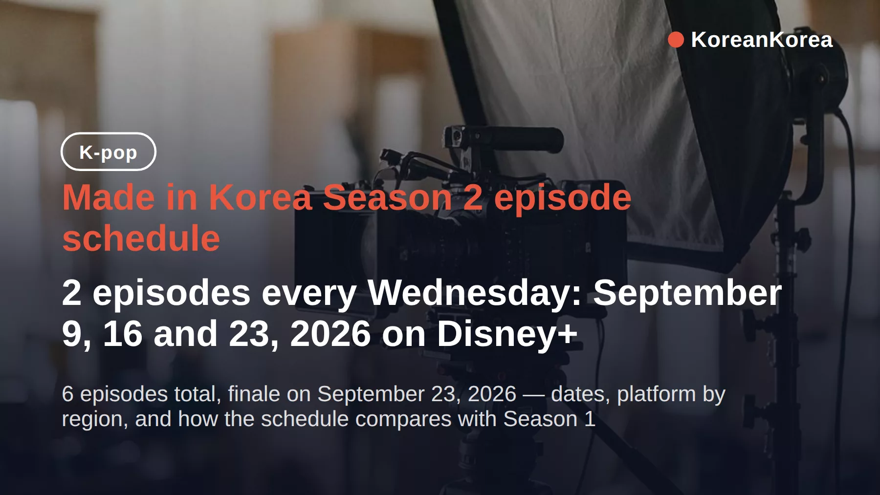 Made in Korea Season 2 schedule: 2 eps Wednesdays, finale Sept 23