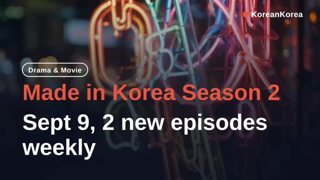 Made in Korea Season 2: Sept 9, 2 new episodes weekly