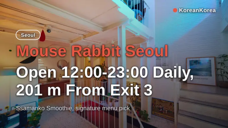 Mouse Rabbit Seoul: Mở cửa 12:00-23:00 hằng ngày, cách cổng 3 201 m