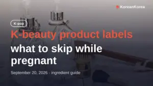 Can I use Korean skincare while pregnant? Skip list, swaps
