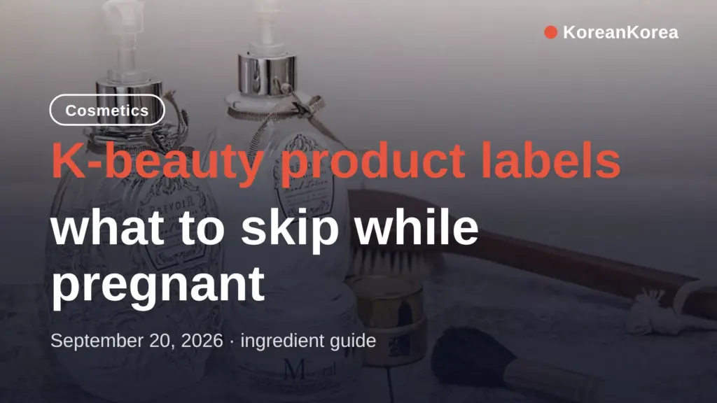 Can I use Korean skincare while pregnant? Skip list, swaps