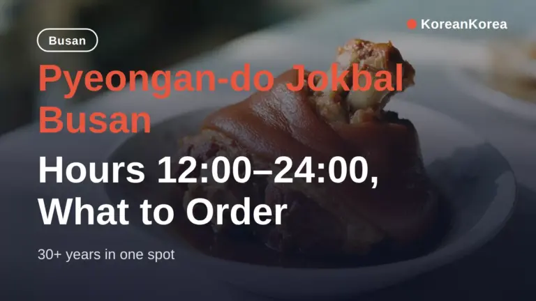 Pyeongan-do Jokbal Busan: Giờ mở cửa 12:00–24:00, Nên gọi món gì