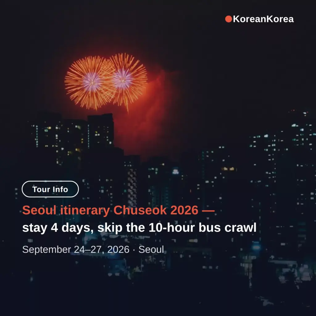 Seoul itinerary Chuseok 2026 — why staying put beats the 10-hour KTX crawl
