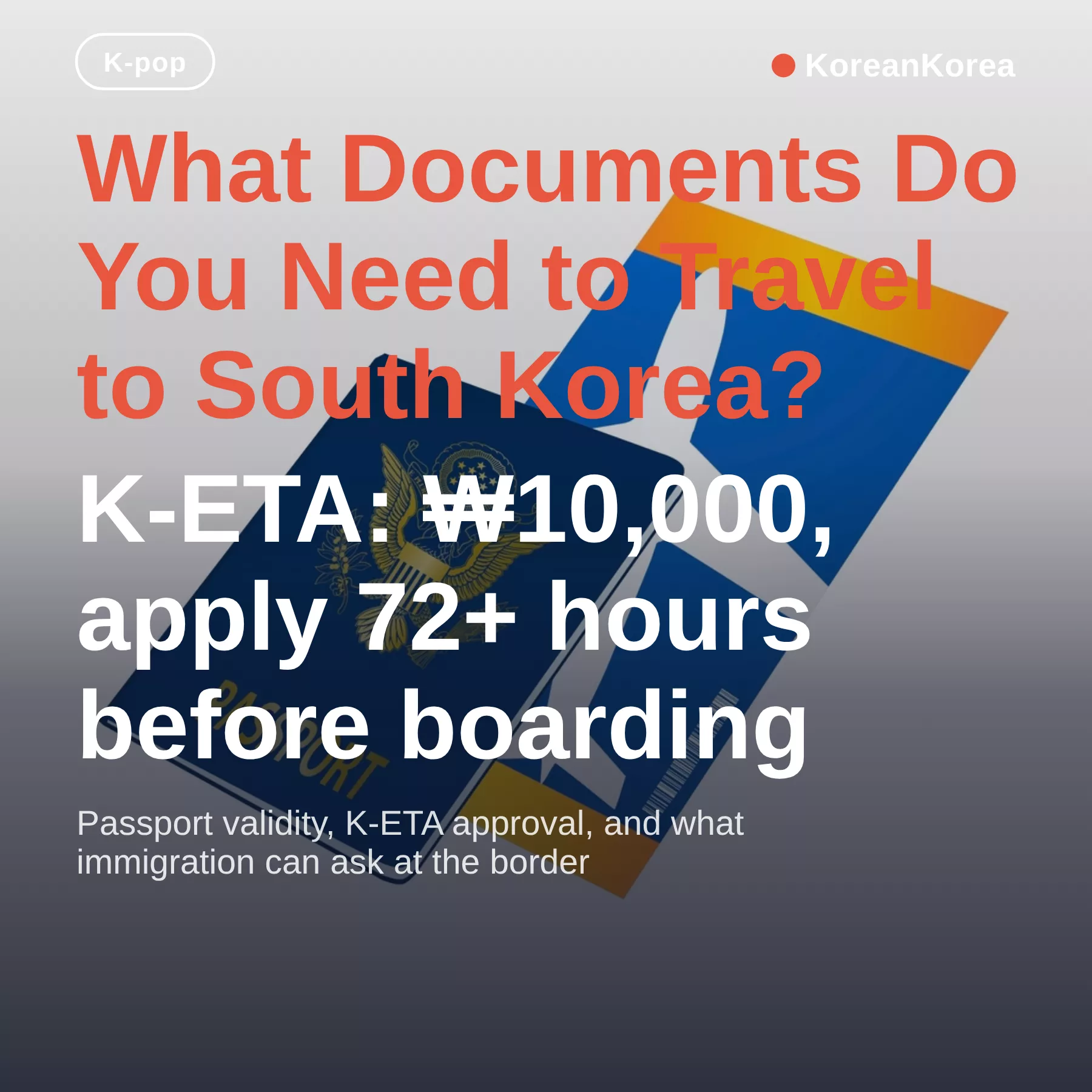 What documents do I need to travel to South Korea: K-ETA fee, 72-hour rule