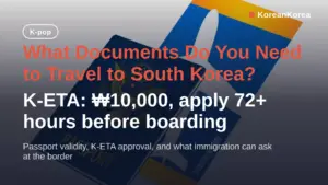 What documents do I need to travel to South Korea: K-ETA fee, 72-hour rule