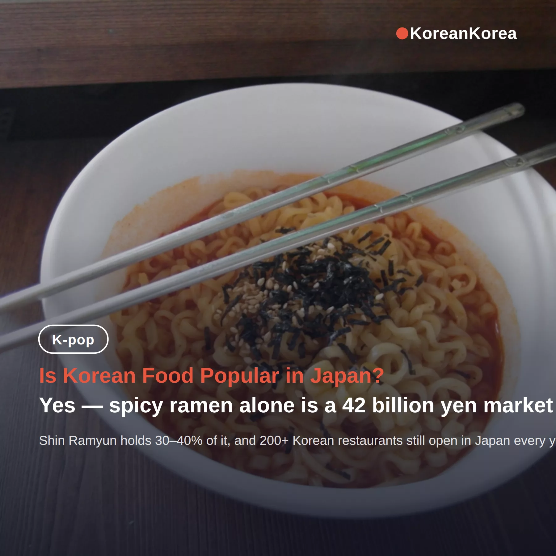 Is Korean Food Popular in Japan? Yes — Spicy Ramen Leads the Answer
