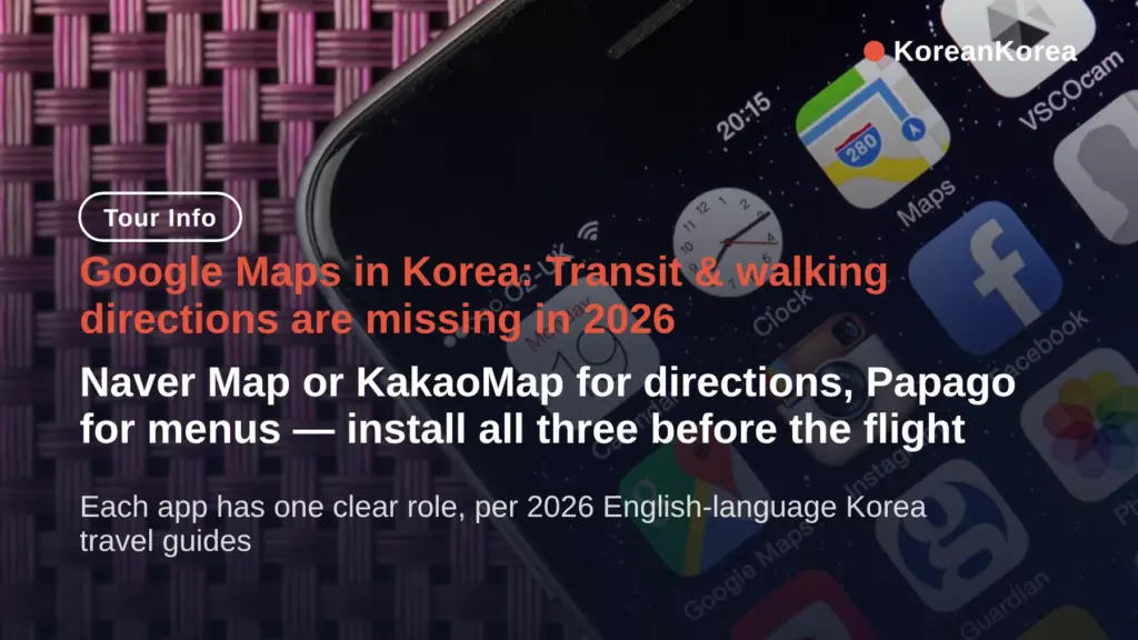 Does Google Maps Work in Korea? What Fails + 3 Downloads