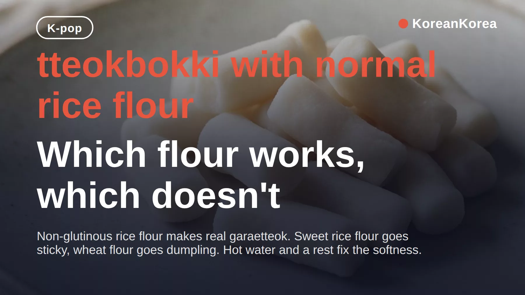Tteokbokki with Normal Rice Flour: Yes, and the 2 Fixes