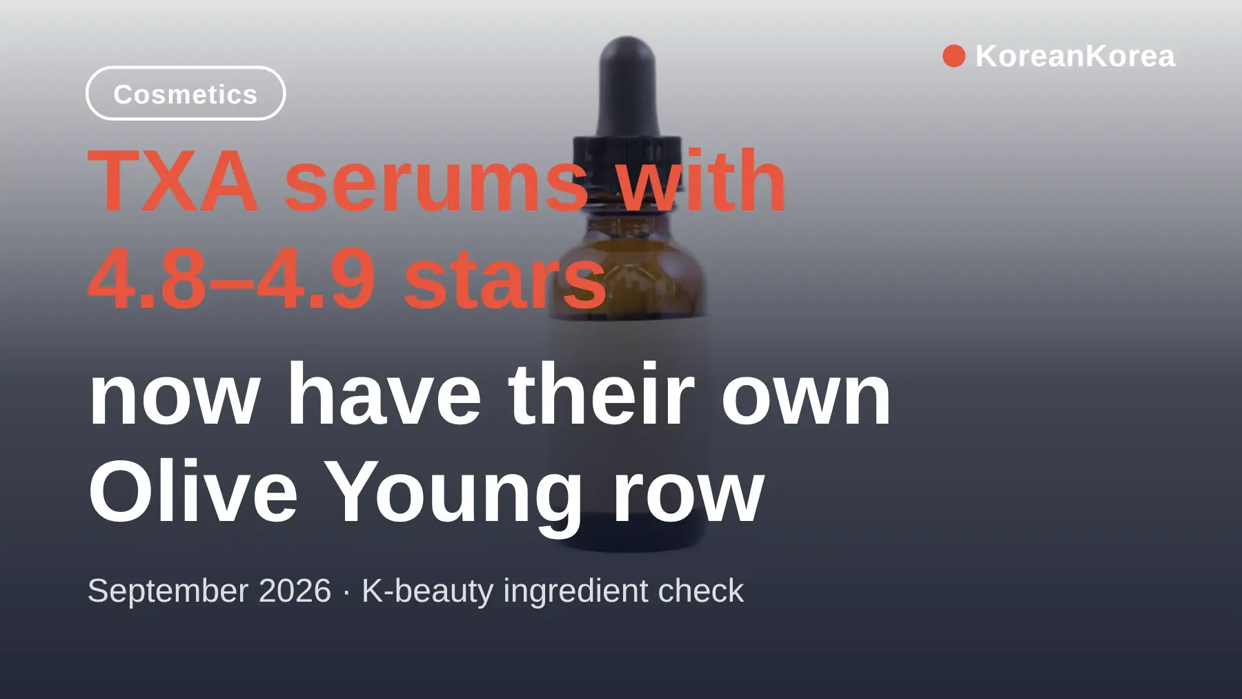 TXA tranexamic acid serum Korea: Olive Young's September 2026 shelf already answered what's next