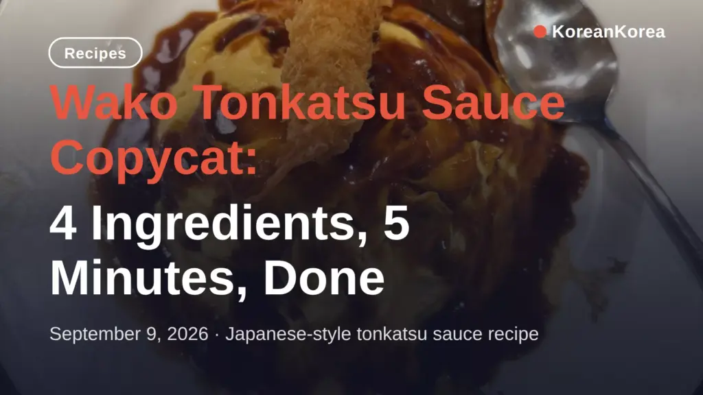 Wako Tonkatsu Sauce Copycat: 4 Ingredients, 5 Minutes, Done